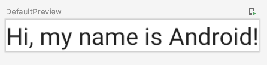 「Hi, my name is Android!」というテキストが表示されたデフォルトのプレビューの画像。