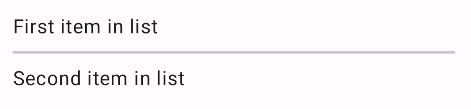 Màn hình ứng dụng Android hiển thị 2 mục văn bản: &quot;Mục đầu tiên trong danh sách&quot; và &quot;Mục thứ hai trong danh sách&quot;, được phân tách bằng một đường kẻ ngang mỏng.